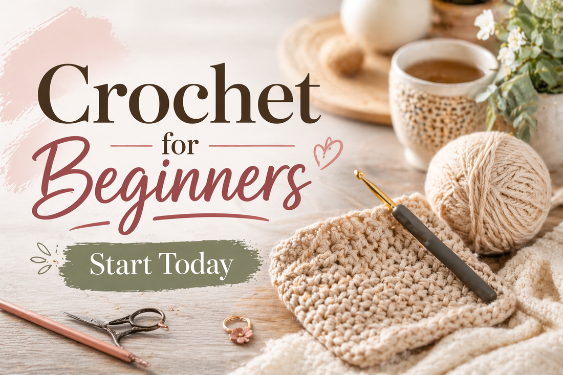 Crochet for Beginners: Everything You Need to Start Today